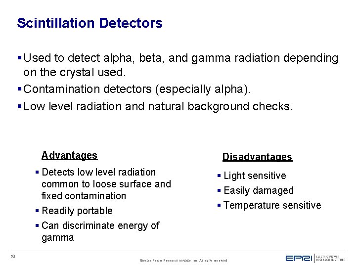 Scintillation Detectors § Used to detect alpha, beta, and gamma radiation depending on the Scintillation Detectors § Used to detect alpha, beta, and gamma radiation depending on the