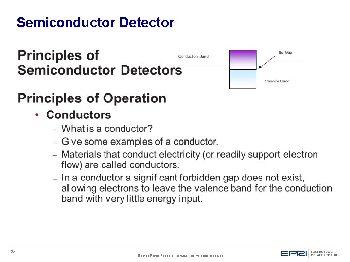 Semiconductor Detector 65 Electric Power Research Institute, Inc. All rights reserved. Semiconductor Detector 65 Electric Power Research Institute, Inc. All rights reserved.