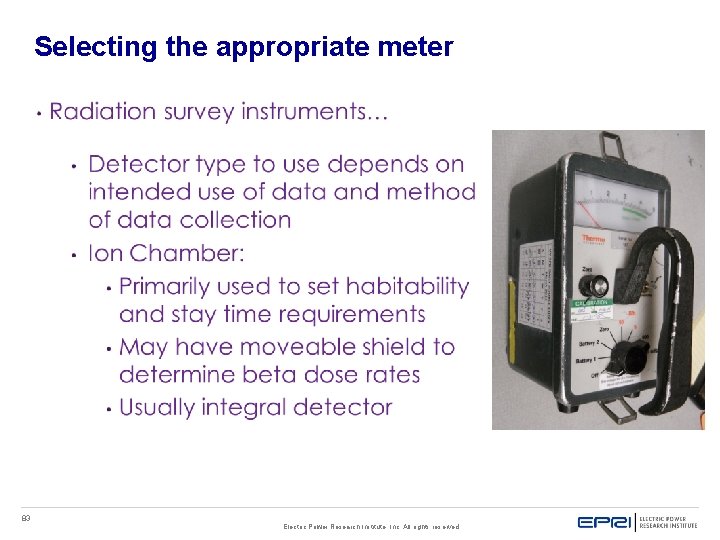 Selecting the appropriate meter 83 Electric Power Research Institute, Inc. All rights reserved. Selecting the appropriate meter 83 Electric Power Research Institute, Inc. All rights reserved.