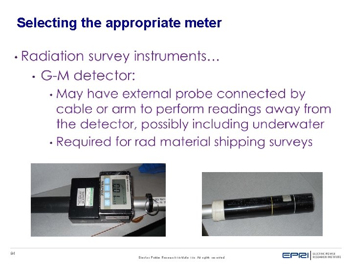 Selecting the appropriate meter 84 Electric Power Research Institute, Inc. All rights reserved. Selecting the appropriate meter 84 Electric Power Research Institute, Inc. All rights reserved.