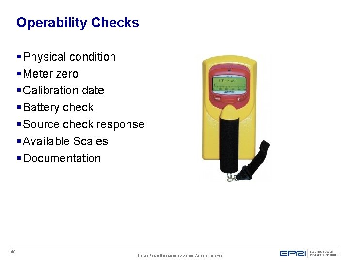Operability Checks § Physical condition § Meter zero § Calibration date § Battery check Operability Checks § Physical condition § Meter zero § Calibration date § Battery check