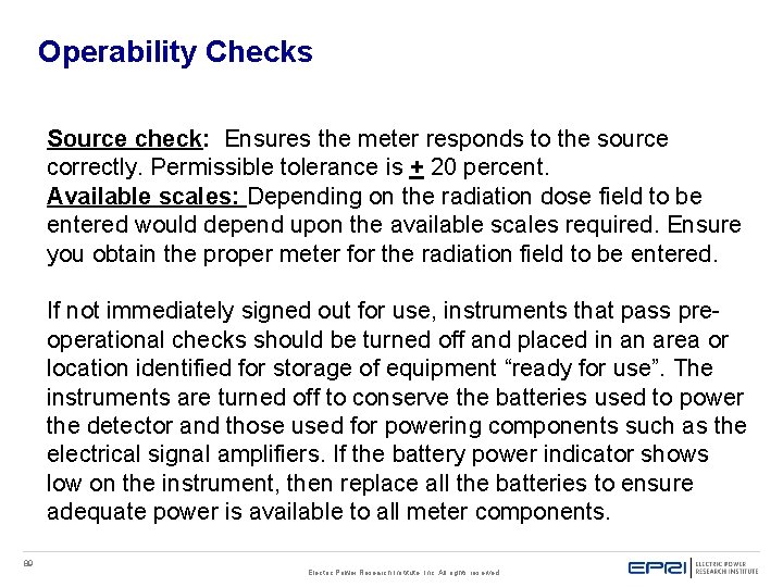 Operability Checks Source check: Ensures the meter responds to the source correctly. Permissible tolerance Operability Checks Source check: Ensures the meter responds to the source correctly. Permissible tolerance