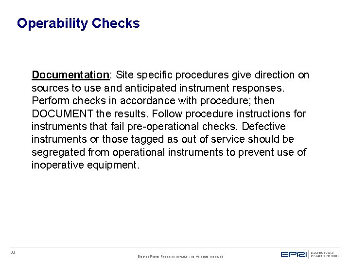 Operability Checks Documentation: Site specific procedures give direction on sources to use and anticipated Operability Checks Documentation: Site specific procedures give direction on sources to use and anticipated