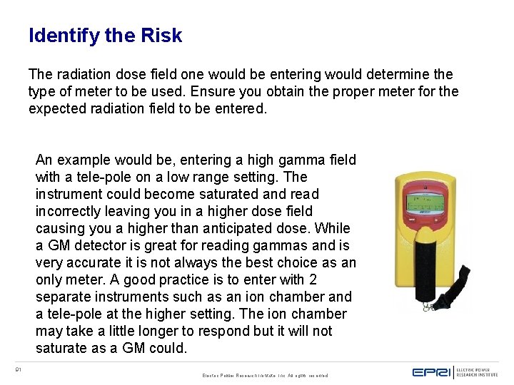 Identify the Risk The radiation dose field one would be entering would determine the Identify the Risk The radiation dose field one would be entering would determine the
