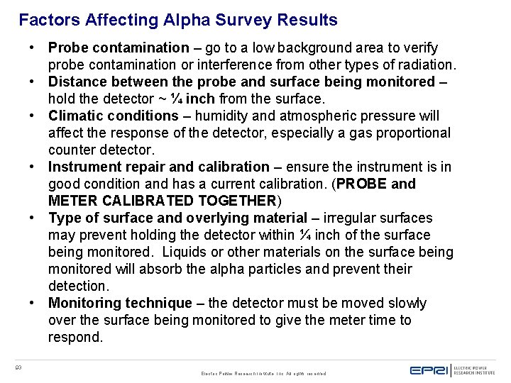 Factors Affecting Alpha Survey Results • Probe contamination – go to a low background Factors Affecting Alpha Survey Results • Probe contamination – go to a low background