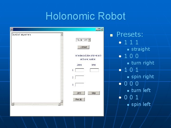 Holonomic Robot n Presets: • 111 n straight • 100 n turn right •