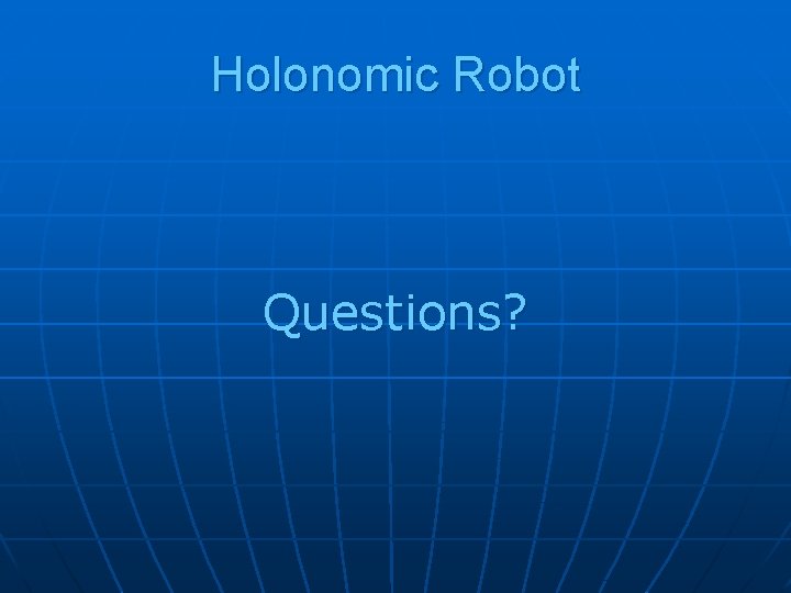 Holonomic Robot Questions? 