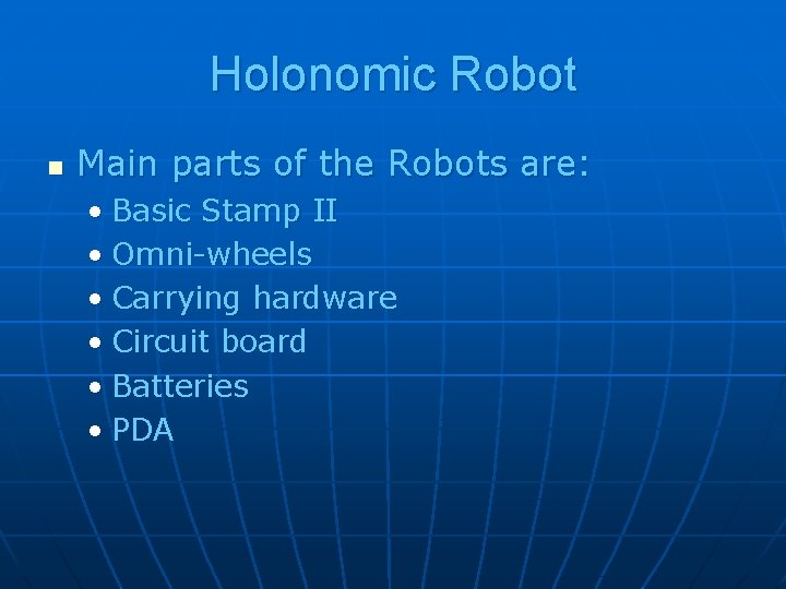 Holonomic Robot n Main parts of the Robots are: • Basic Stamp II •