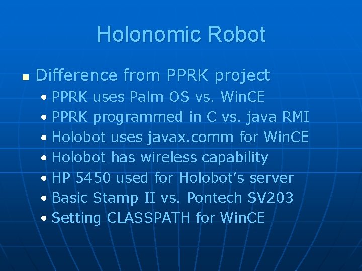 Holonomic Robot n Difference from PPRK project • PPRK uses Palm OS vs. Win.