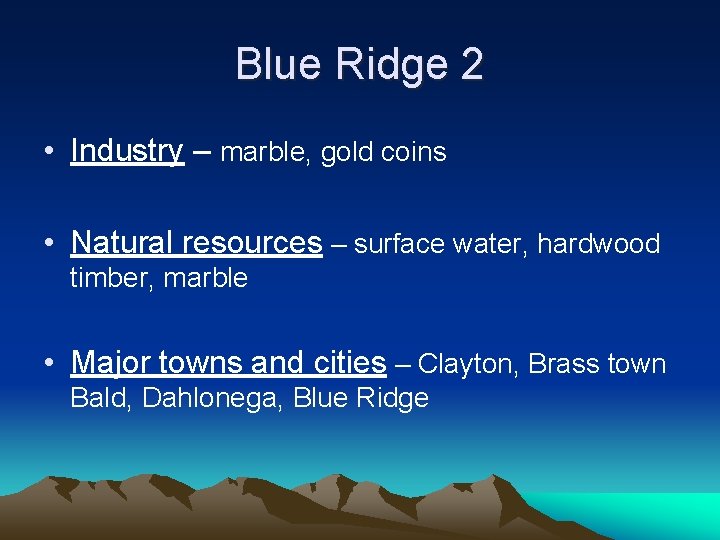 Blue Ridge 2 • Industry – marble, gold coins • Natural resources – surface