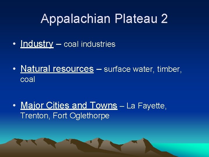 Appalachian Plateau 2 • Industry – coal industries • Natural resources – surface water,