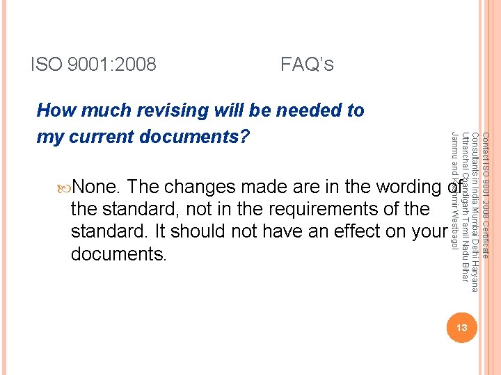 ISO 9001: 2008 FAQ’S None. Contact ISO 9001 2008 Certificate Consultants in India Mumbai