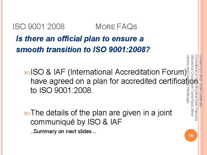 ISO 9001: 2008 MORE FAQS Is there an official plan to ensure a smooth