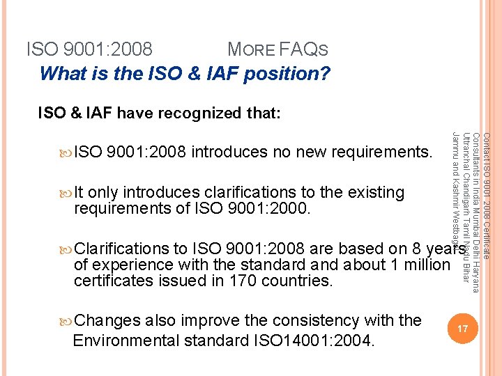 ISO 9001: 2008 MORE FAQS What is the ISO & IAF position? ISO &