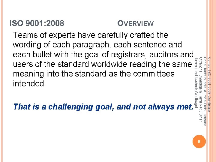 That is a challenging goal, and not always met. Contact ISO 9001 2008 Certificate