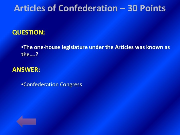 Articles of Confederation – 30 Points QUESTION: • The one-house legislature under the Articles