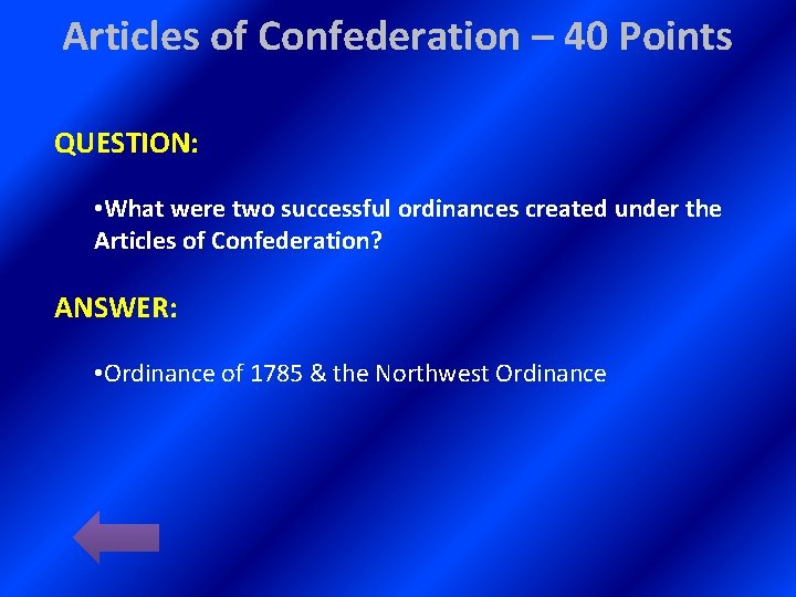 Articles of Confederation – 40 Points QUESTION: • What were two successful ordinances created