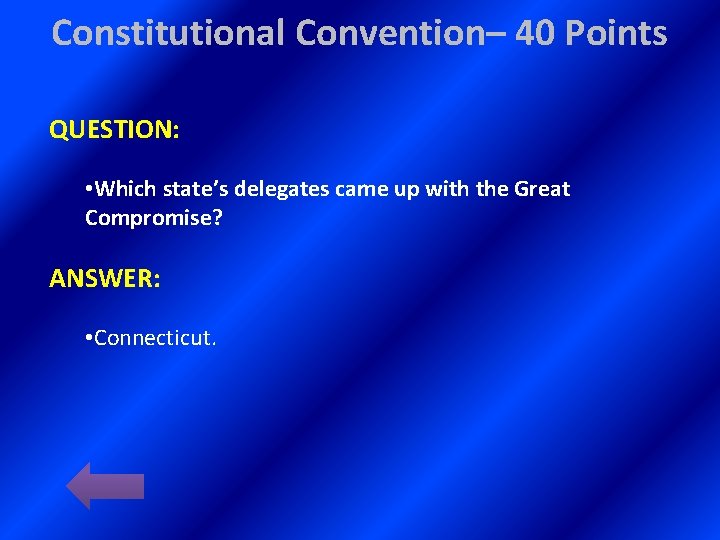 Constitutional Convention– 40 Points QUESTION: • Which state’s delegates came up with the Great