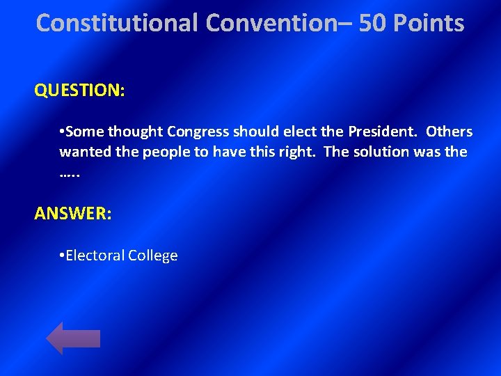 Constitutional Convention– 50 Points QUESTION: • Some thought Congress should elect the President. Others