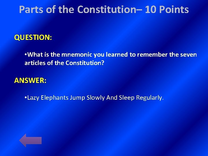 Parts of the Constitution– 10 Points QUESTION: • What is the mnemonic you learned