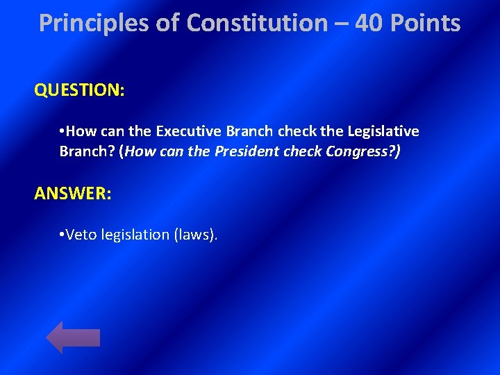 Principles of Constitution – 40 Points QUESTION: • How can the Executive Branch check