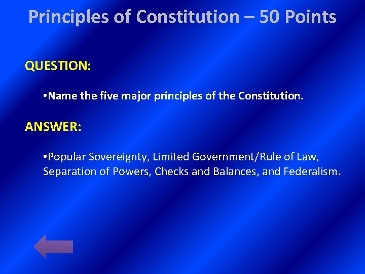 Principles of Constitution – 50 Points QUESTION: • Name the five major principles of