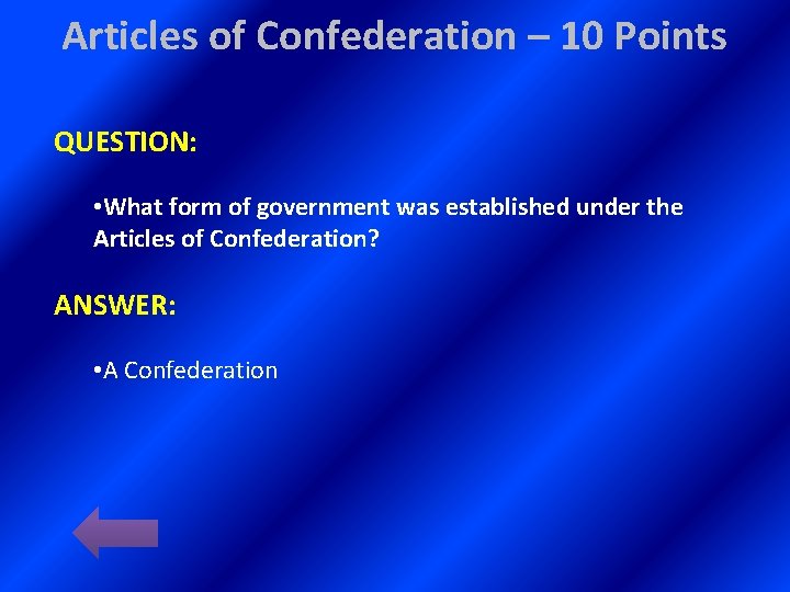 Articles of Confederation – 10 Points QUESTION: • What form of government was established