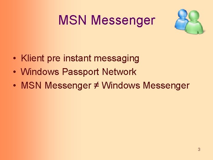MSN Messenger • Klient pre instant messaging • Windows Passport Network • MSN Messenger