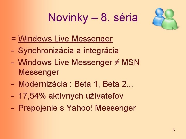 Novinky – 8. séria = Windows Live Messenger - Synchronizácia a integrácia - Windows