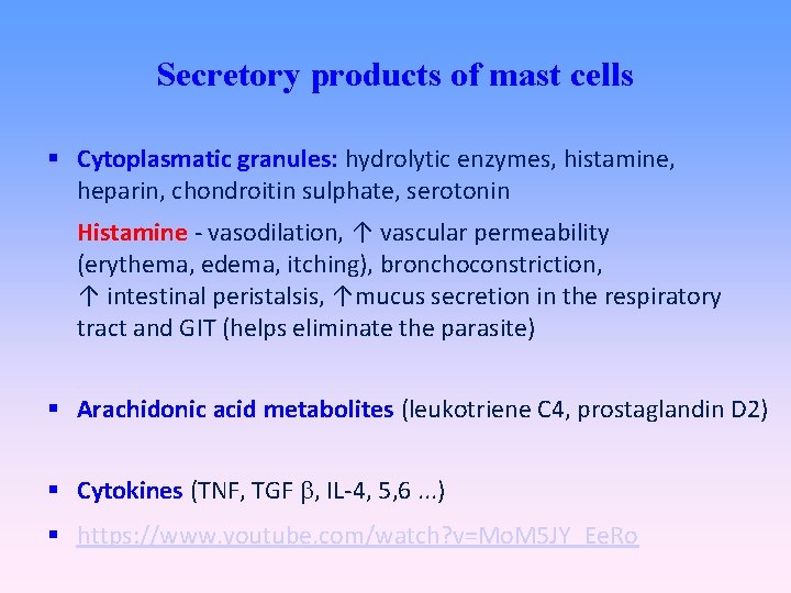 Secretory products of mast cells Cytoplasmatic granules: hydrolytic enzymes, histamine, heparin, chondroitin sulphate, serotonin