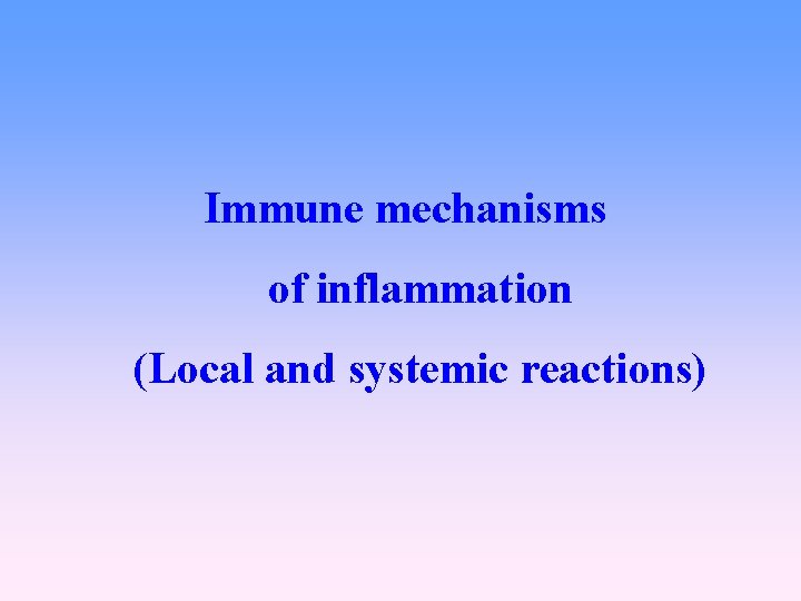 Immune mechanisms of inflammation (Local and systemic reactions) 