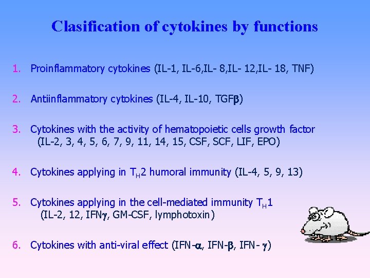 Clasification of cytokines by functions 1. Proinflammatory cytokines (IL-1, IL-6, IL- 8, IL- 12,