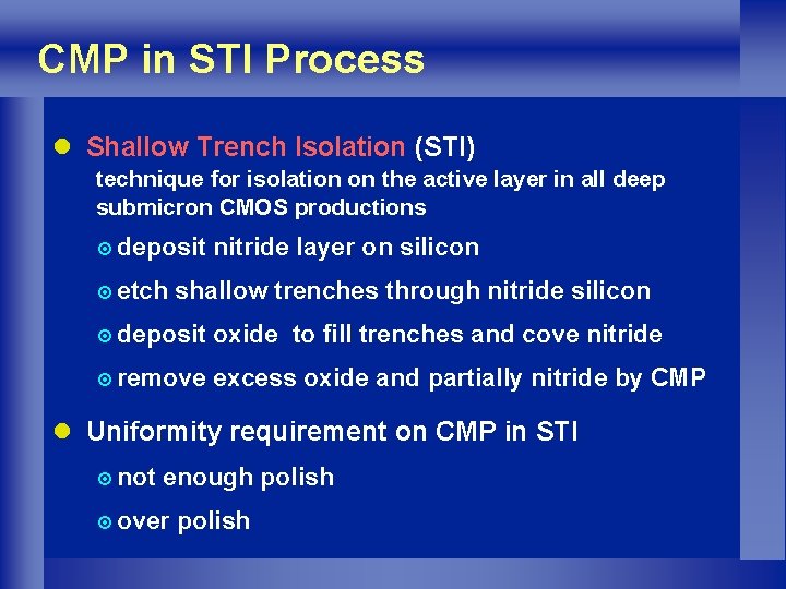CMP in STI Process l Shallow Trench Isolation (STI) technique for isolation on the