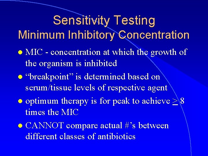 Sensitivity Testing Minimum Inhibitory Concentration MIC - concentration at which the growth of the