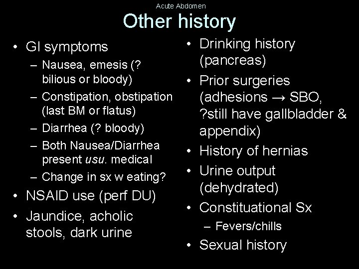 Acute Abdomen Other history • Drinking history (pancreas) – Nausea, emesis (? bilious or