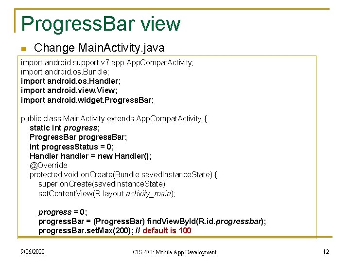 Progress. Bar view n Change Main. Activity. java import android. support. v 7. app.