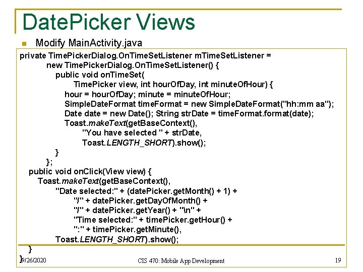 Date. Picker Views n Modify Main. Activity. java private Time. Picker. Dialog. On. Time.
