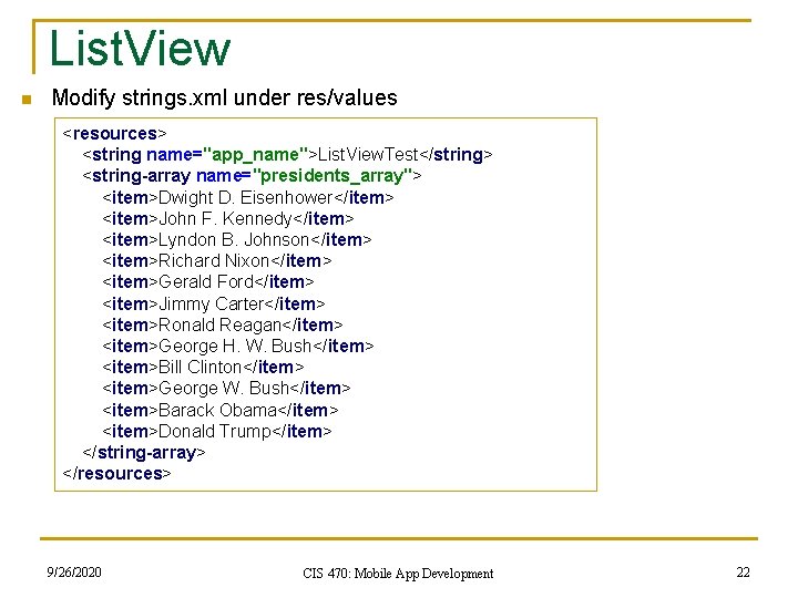 List. View n Modify strings. xml under res/values <resources> <string name="app_name">List. View. Test</string> <string-array