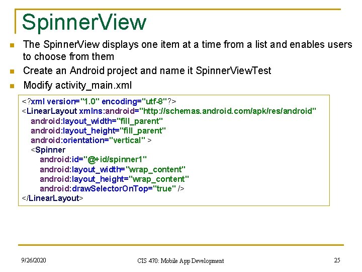 Spinner. View n n n The Spinner. View displays one item at a time
