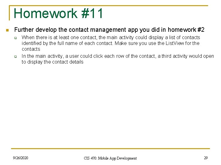 Homework #11 n Further develop the contact management app you did in homework #2