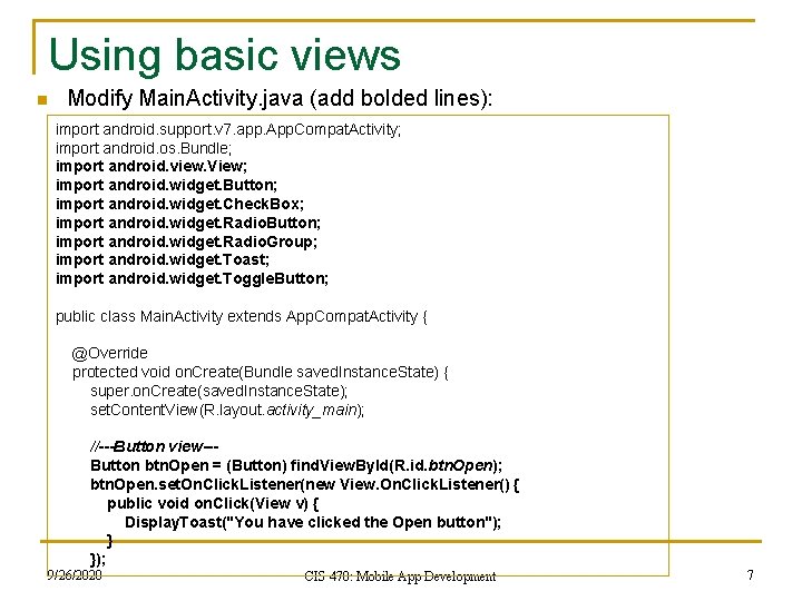 Using basic views n Modify Main. Activity. java (add bolded lines): import android. support.