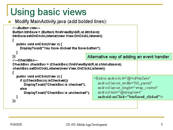 Using basic views n Modify Main. Activity. java (add bolded lines): //---Button view--Button btn.