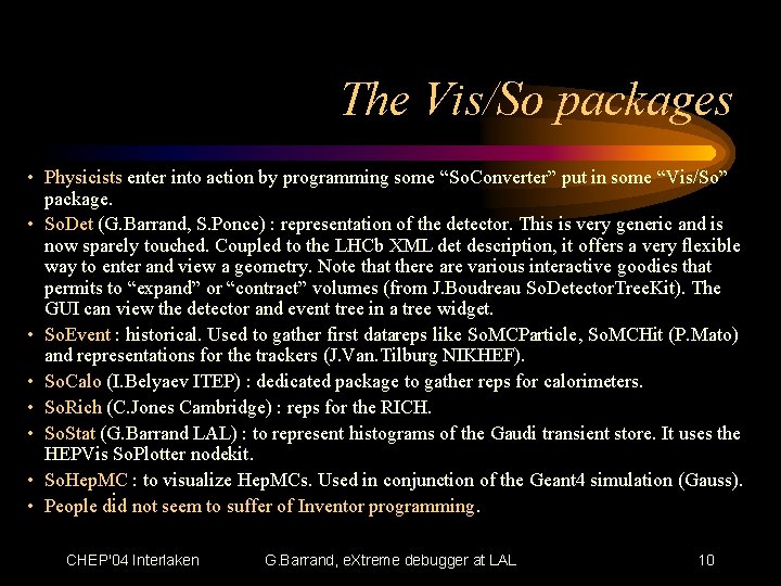 The Vis/So packages • Physicists enter into action by programming some “So. Converter” put