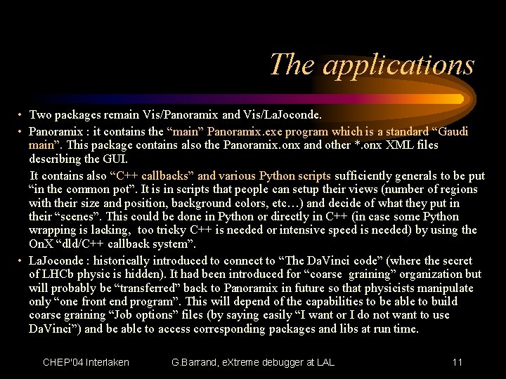 The applications • Two packages remain Vis/Panoramix and Vis/La. Joconde. • Panoramix : it