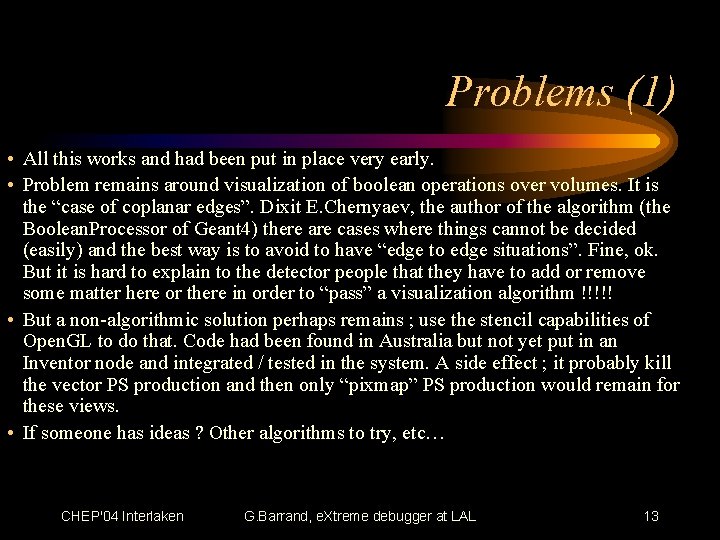 Problems (1) • All this works and had been put in place very early.