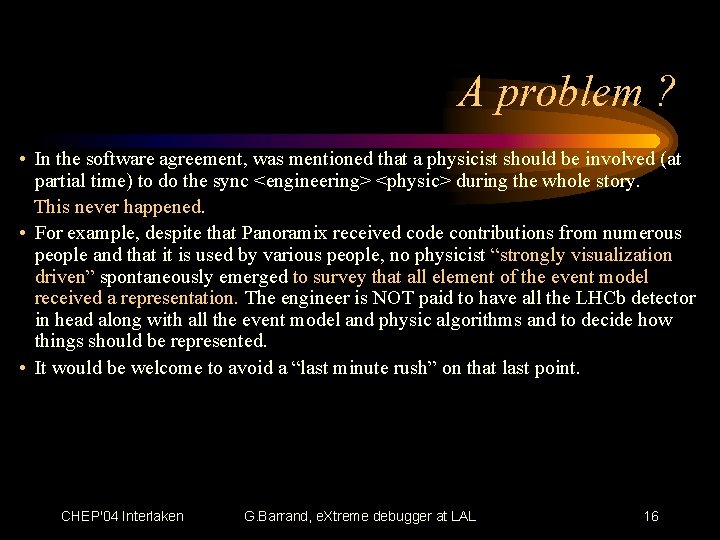 A problem ? • In the software agreement, was mentioned that a physicist should