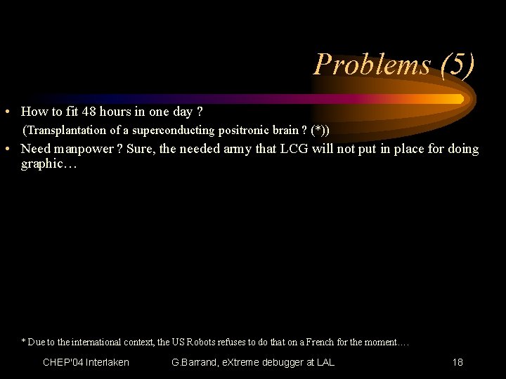 Problems (5) • How to fit 48 hours in one day ? (Transplantation of