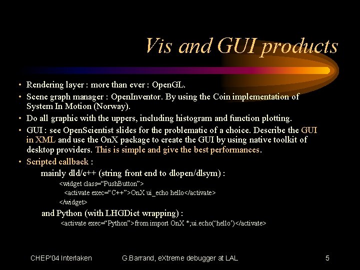 Vis and GUI products • Rendering layer : more than ever : Open. GL.