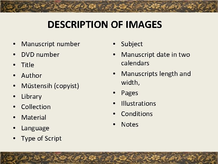 DESCRIPTION OF IMAGES • • • Manuscript number DVD number Title Author Müstensih (copyist)