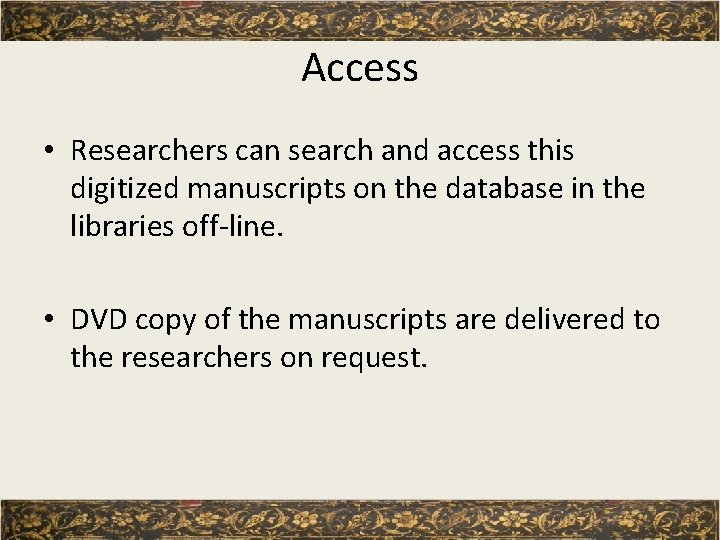 Access • Researchers can search and access this digitized manuscripts on the database in